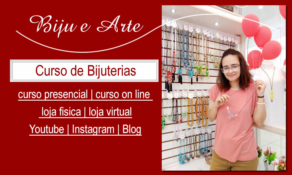 Curso de Bijuterias São Paulo Biju e Arte curso presencial curso on line curso a distancia loja fisica loja on line youtube instagram blog da Biju